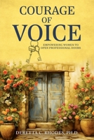 Courage Of Voice: Empowering Women To Open Professional Doors 1961863014 Book Cover