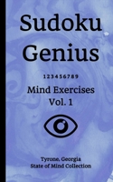Sudoku Genius Mind Exercises Volume 1: Tyrone, Georgia State of Mind Collection 1654403717 Book Cover