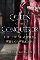 Queen of the Conqueror: The Life of Matilda, Wife of William I 0553808141 Book Cover