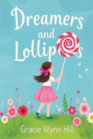 Dreamers and Lollipops: Dreams, Friends, and Fantastical Lands with Four Enchanting Tales B0DR35B2YX Book Cover
