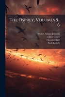 The Osprey, Volumes 5-6 1278482628 Book Cover