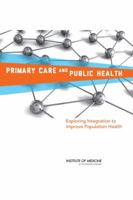 Primary Care and Public Health: Exploring Integration to Improve Population Health 0309255201 Book Cover