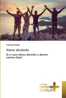 Notre destinée: Et si nous étions destinés à devenir comme Dieu? 6137368254 Book Cover