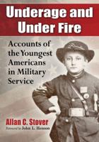 Underage and Under Fire 078647453X Book Cover