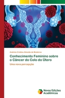 Conhecimento Feminino sobre o Câncer do Colo do Útero: Uma nova percepção 6202047046 Book Cover