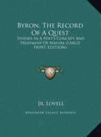 Byron, The Record Of A Quest: Studies In A Poet's Concept And Treatment Of Nature 1163151912 Book Cover