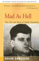 Mad As Hell: The Life and Work of Paddy Chayefsky 0679408924 Book Cover