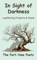 In Sight of Darkness: A Gathering of Poetry and Rhyme 1918578079 Book Cover