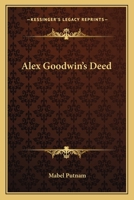 Alex Goodwin's Deed 0548415153 Book Cover