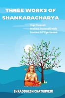 Three Works of Shankaracharya: The Primary Texts on Non Duality B09DF57LDX Book Cover