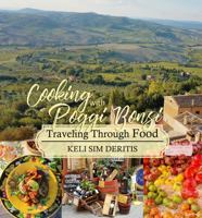 Cooking with Poggi Bonsi: Traveling Through Food 1736302205 Book Cover