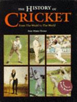 The History of Cricket: From the Weald to the World 0117020486 Book Cover