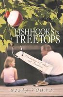 Fishhooks in Treetops: Connecting a Father and Daughter 1462408257 Book Cover