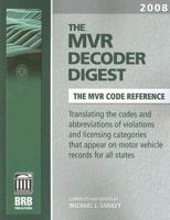 The Mvr Decoder Digest 2005: The Companion to the Mvr Book, Translating the Codes and Abbreviations of Violations and Licensing Categories That Appear on Motor Vehicle Records (Mvr Decoder Digest) 187979294X Book Cover