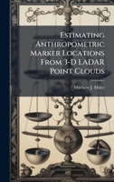 Estimating Anthropometric Marker Locations From 3-D LADAR Point Clouds 1025123239 Book Cover