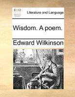 Wisdom. A poem. 1377354482 Book Cover