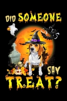 Did Someone Say Treat?: Did Someone Say Treat Beagle Halloween Costume Gift Journal/Notebook Blank Lined Ruled 6x9 100 Pages 1695399277 Book Cover