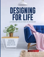 Designing for Life: Inspiring Interior Designs for Every Style and Taste in Made to Live 1803622385 Book Cover