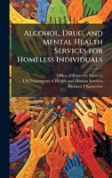 Alcohol, Drug, and Mental Health Services for Homeless Individuals 1025062329 Book Cover