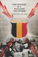 The Crusade of a Walloon Volunteer: August 8, 1941 - May 5, 1945 1799206483 Book Cover