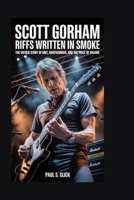 Scott Gorham: Riffs Written in Smoke: The Untold Story of Grit, Brotherhood, and the Price of Volume B0GQQ5H5VT Book Cover