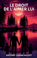 Le Droit de l'aimer lui - Tome 2 (French Edition) B0FM2NVFP1 Book Cover
