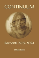 CONTINUUM: Racconti 2015-2024 (Ti racconto una storia...) (Italian Edition) B0DQH6ZVGT Book Cover