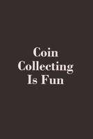 Coin Collecting Is Fun 1091838135 Book Cover