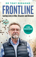 FRONTLINE: How to Save Lives in War, Disaster and Disease 0008449538 Book Cover