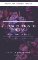 A Prescription of Poetry: Mind, Body & Soul B0C2S4MYDT Book Cover