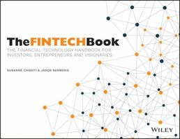 The Fintech Book: The Financial Technology Handbook for Investors, Entrepreneurs and Visionaries 111921887X Book Cover