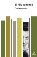El hilo grabado (Narradoras Argentinas) (Spanish Edition) 9876990969 Book Cover
