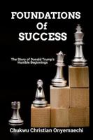 Foundations of Success: The story of Donald Trump's humble beginnings 1300573538 Book Cover