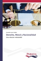 Derecho, Moral y Racionalidad: Una relación indisoluble 3841681042 Book Cover