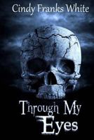 Through My Eyes 1505348900 Book Cover