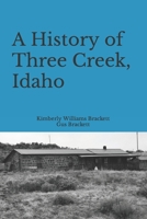 A History of Three Creek, Idaho B09HZMW2WN Book Cover