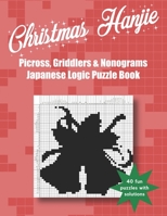 Christmas Hanjie Picross Griddlers and Nonograms Japanese Logic Puzzle Book 40 Fun Puzzles With Solutions: Festive Adult Nonogram Puzzle Book Logic Puzzles With a Festive Xmas Theme For Adults B088LJJP5F Book Cover