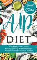 AIP Diet The Ultimate Guide for Intense Healing and Sparkling Health That Manages Autoimmune and Inflammation Disorders 1087944252 Book Cover