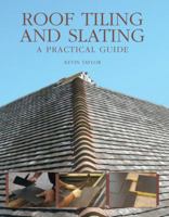 Roof Tiling and Slating: A Practical Guide 1847970230 Book Cover