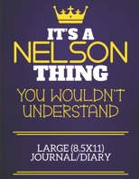 It's A Nelson Thing You Wouldn't Understand Large (8.5x11) Journal/Diary: Show you care with our personalised family member books, a perfect way to show off your surname! Unisex books are ideal for al 1674343817 Book Cover