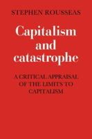 Capitalism and Catastrophe 0521068517 Book Cover