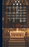 Strictures on Dr. Marsh's "Comparative View of the Churches of England and Rome" 1022716190 Book Cover