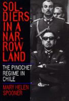 Soldiers in a Narrow Land: The Pinochet Regime in Chile 0520080831 Book Cover