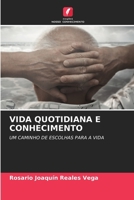 VIDA QUOTIDIANA E CONHECIMENTO: UM CAMINHO DE ESCOLHAS PARA A VIDA (Portuguese Edition) 6206949699 Book Cover