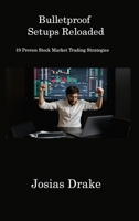Bulletproof Setups Reloaded: 19 Proven Stock Market Trading Strategies 1806311453 Book Cover