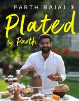 Plated by Parth: Whisk, Bake, Indulge 0143470159 Book Cover