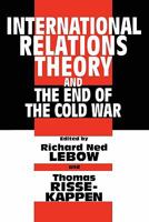 International Relations Theory and the End of the Cold War 0231101953 Book Cover
