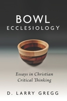 Bowl Ecclesiology: Essays in Christian Critical Thinking B0CHCSV6FY Book Cover
