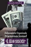 Delincuencia Organizada Transnacional “El Gran Negocio” 179399935X Book Cover