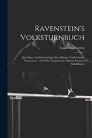 Ravenstein's Volksturnbuch: Ein Führer Auf Dem Gebiete Des Männer- Und Vereins-Turnwesens: Auch Für Turnlehrer in Oberen Knaben-Schulklassen 1021622311 Book Cover